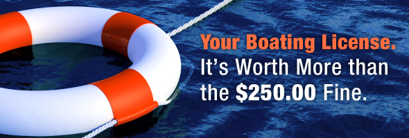 Your Boating License.  It's worth more than the $250 fine